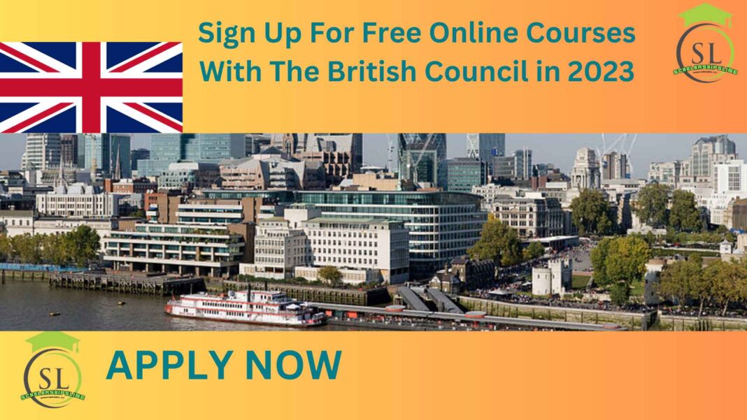 Sign Up For Free Online Courses With The British Council in 2023.