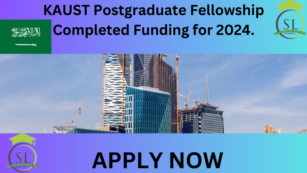 KAUST Postgraduate Fellowship Completed Funding for 2024.