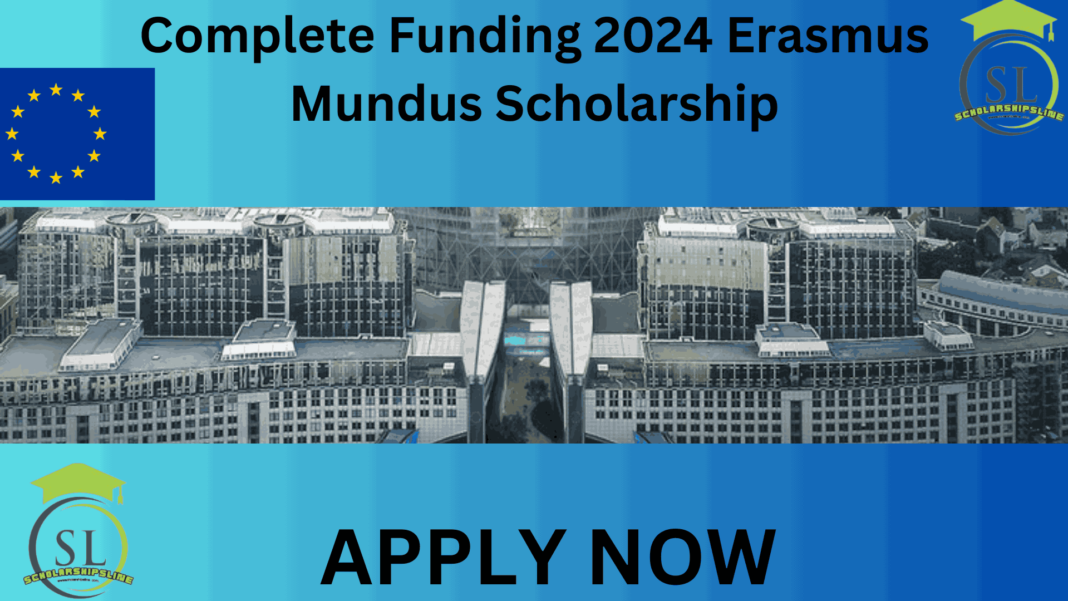 Complete Funding 2024 Erasmus Mundus Scholarship