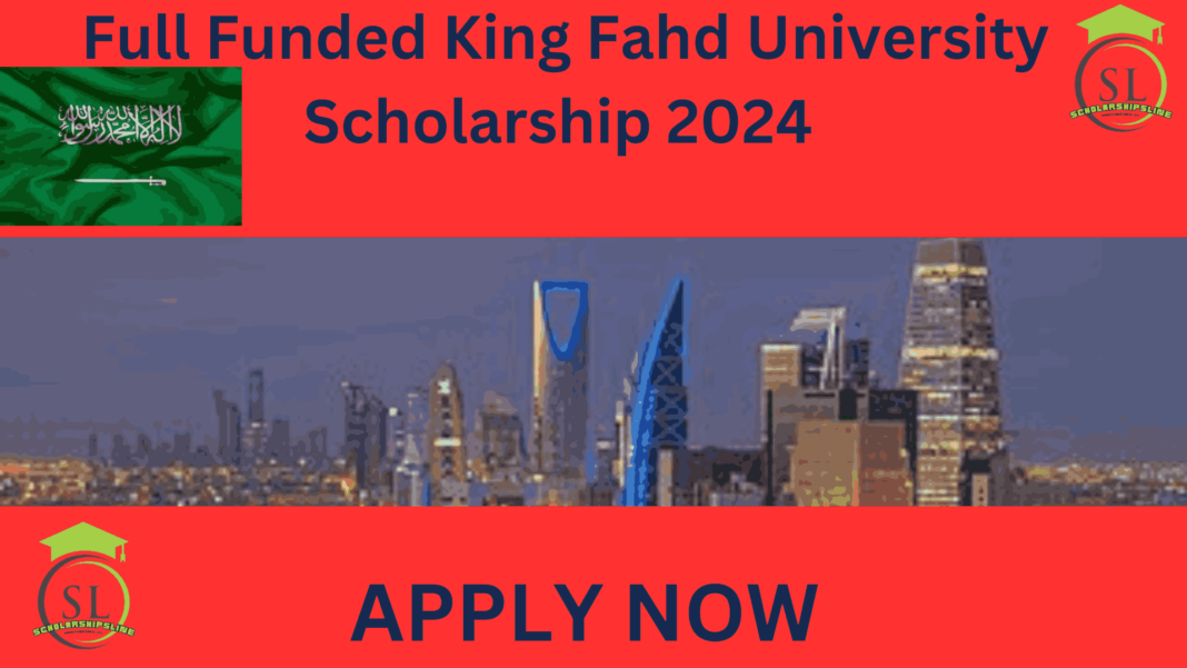 Full Funded King Fahd University Scholarship 2024 (KFUPM)
