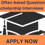 Most Often Asked Questions in Scholarship Interviews Most Often Asked Questions in Scholarship Interviews