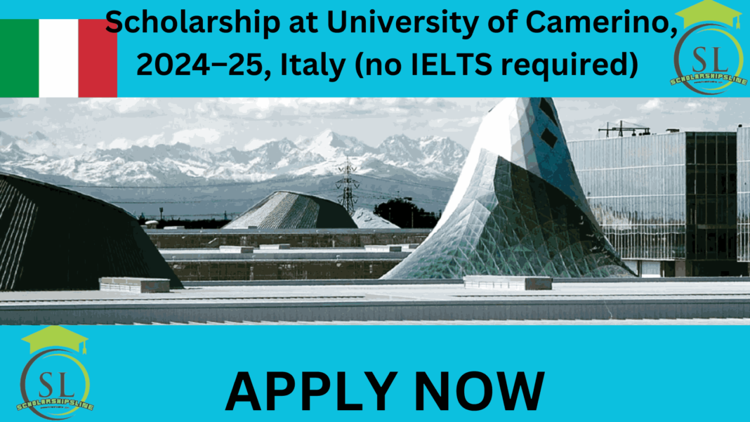 Scholarship at University of Camerino, 2024–25, Italy (no IELTS required).A university in Italy where everything is done