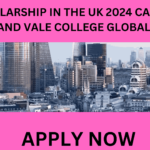 SCHOLARSHIP IN THE UK 2024 CARDIFF AND VALE COLLEGE GLOBAL SCHOLARSHIP IN THE UK 2024 CARDIFF AND VALE COLLEGE GLOBAL