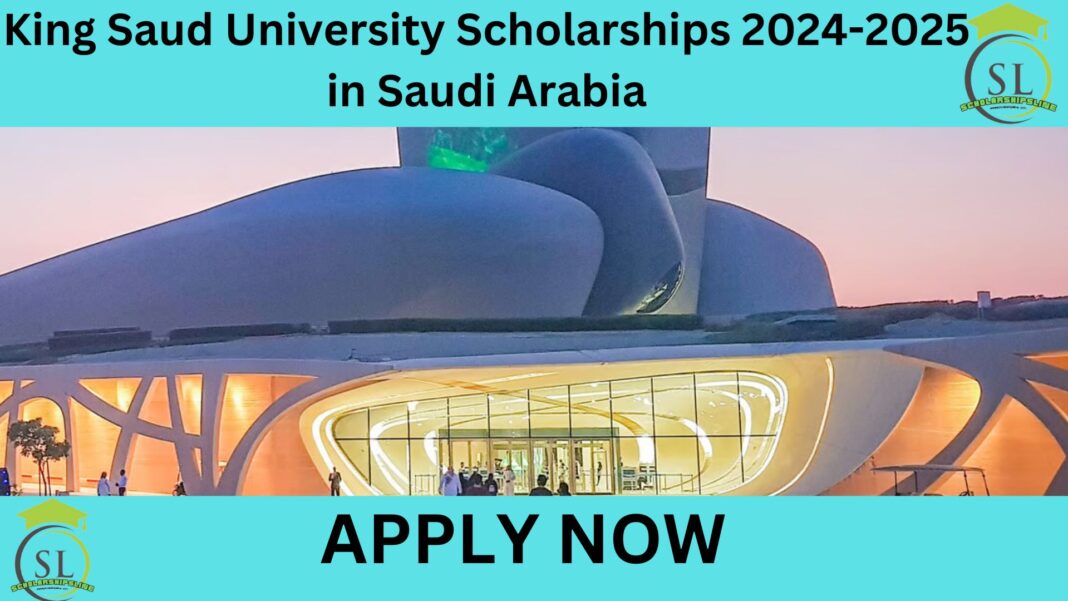 King Saud University Scholarships 2024-2025 in Saudi Arabia