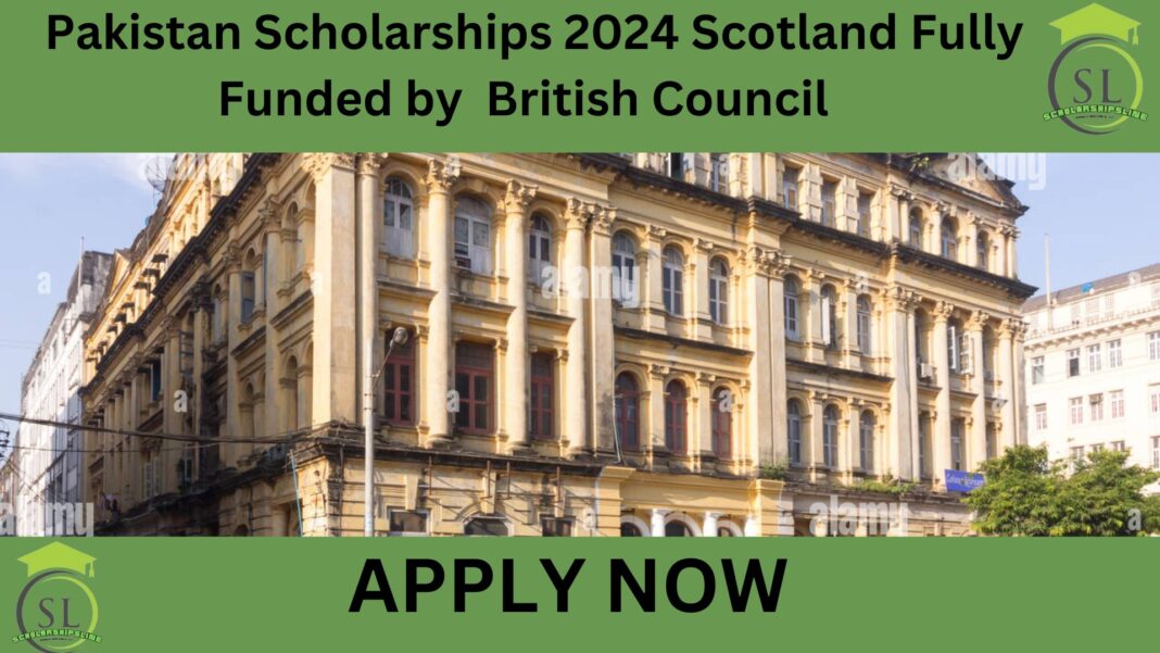 Pakistan Scholarships 2024 Scotland Fully Funded by British Council