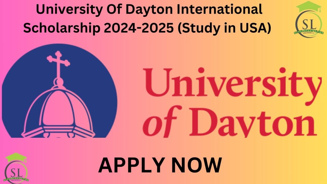 University Of Dayton International Scholarship 2024-2025 (Study in USA)