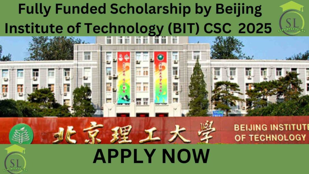 Fully Funded Scholarship by Beijing Institute of Technology (BIT) CSC 2025