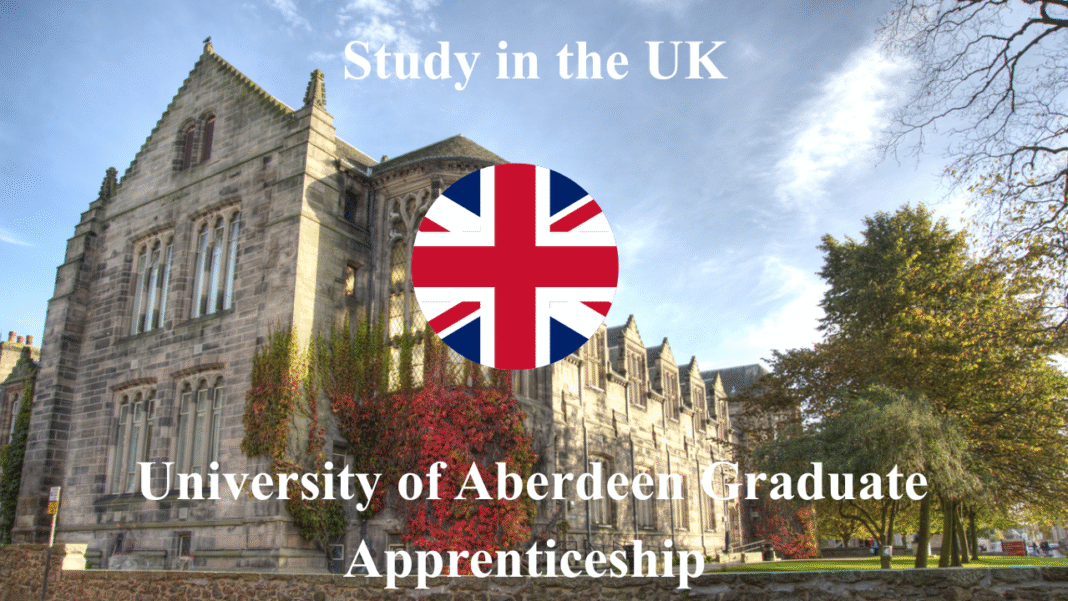 Are you interested in a graduate apprenticeship program? If yes, then the University of Aberdeen Graduate is open and fully funded. Everyone is welcome to apply.