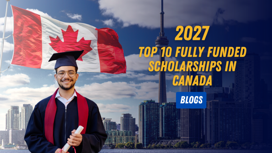 Top 10 Fully Funded Scholarships in Canada (2027)