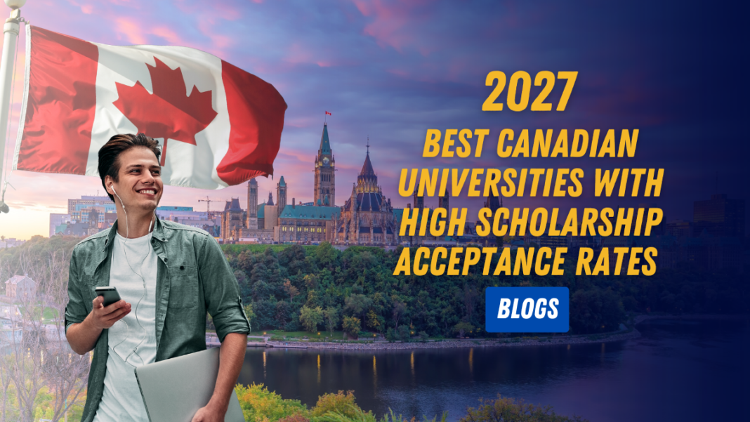 Best Canadian Universities with High Scholarship Acceptance Rates (2027)