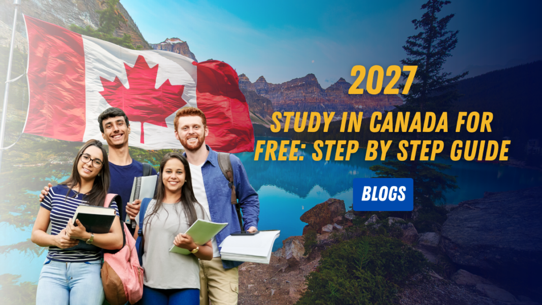 Study in Canada for Free: Step by Step Guide 2027
