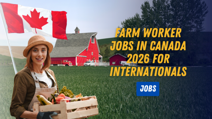 Farm Worker Jobs in Canada 2026 For Internationals Farm Worker Jobs in Canada 2026 For Internationals Farm Worker Jobs in Canada 2026 For Internationals